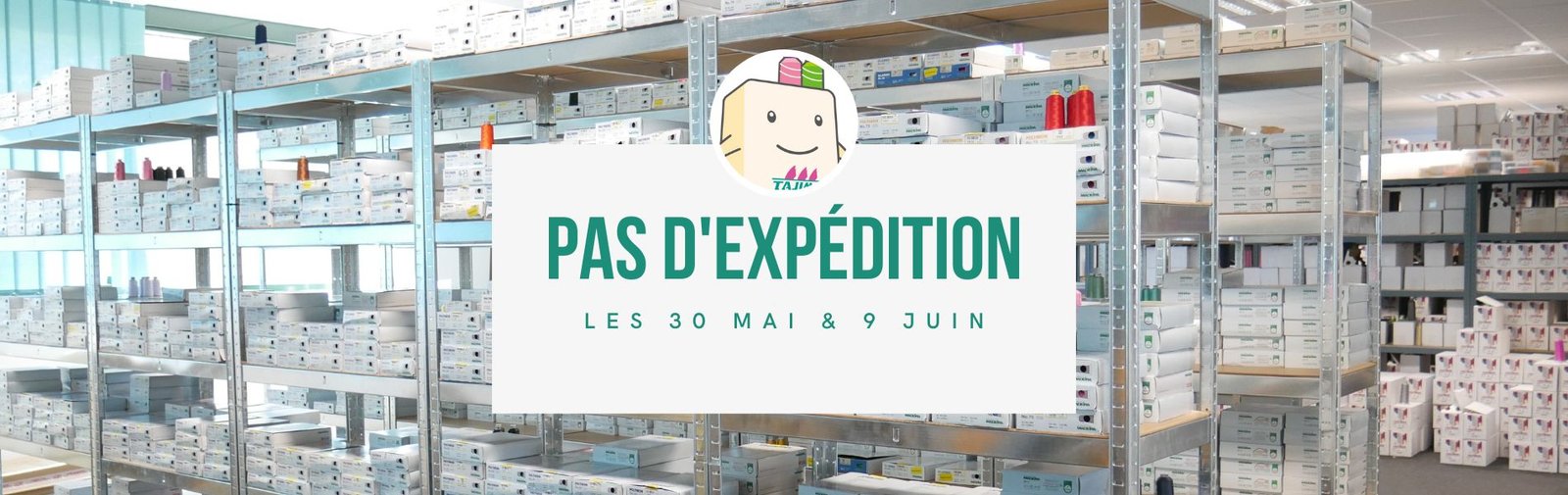 Pas d'expédition le 30 Mai & le 9 Juin 2025
