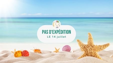 Pas d expédition le 14 juillet